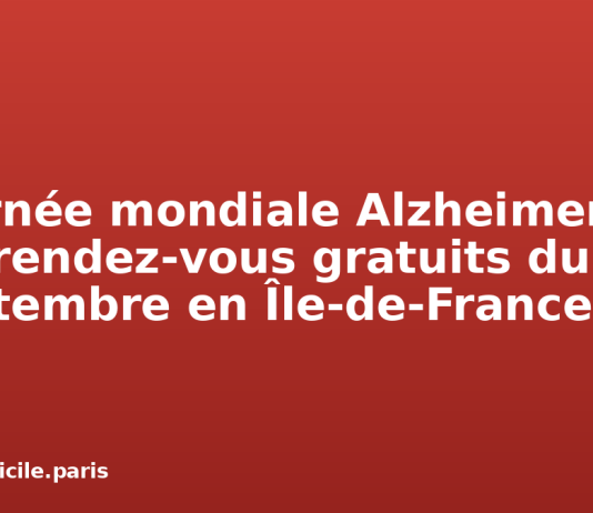 Journée mondiale Alzheimer : les rendez-vous gratuits du 21 septembre en Île-de-France Journée mondiale Alzheimer : les rendez-vous gratuits du 21 septembre en Île-de-France