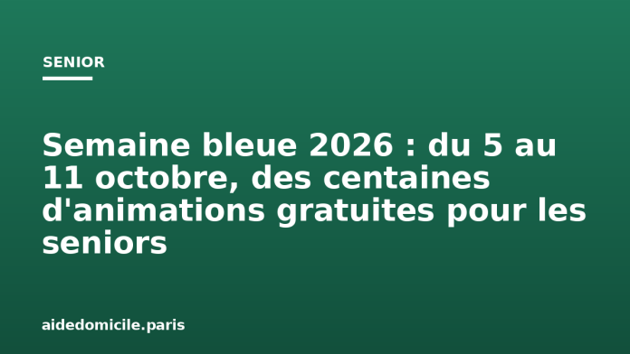 Semaine bleue 2026 : du 5 au 11 octobre, des centaines d'animations gratuites pour les seniors
