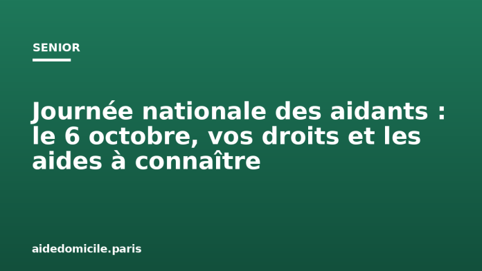 Journée nationale des aidants : le 6 octobre, vos droits et les aides à connaître