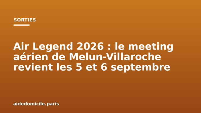 Air Legend 2026 : le meeting aérien de Melun-Villaroche revient les 5 et 6 septembre