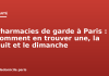 Pharmacies de garde à Paris : comment en trouver une, la nuit et le dimanche Pharmacies de garde à Paris : comment en trouver une, la nuit et le dimanche
