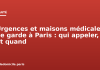 Urgences et maisons médicales de garde à Paris : qui appeler, et quand Urgences et maisons médicales de garde à Paris : qui appeler, et quand