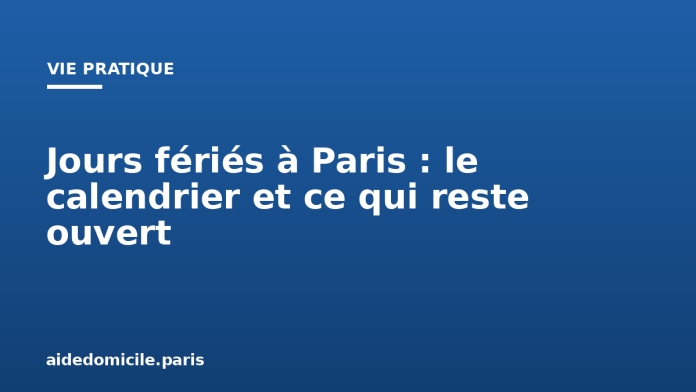Jours fériés à Paris : le calendrier et ce qui reste ouvert