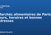 Marchés alimentaires de Paris : jours, horaires et bonnes adresses Marchés alimentaires de Paris : jours, horaires et bonnes adresses