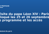 Visite du pape Léon XIV : Paris bloqué les 25 et 26 septembre, le programme et les accès Visite du pape Léon XIV : Paris bloqué les 25 et 26 septembre, le programme et les accès
