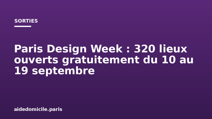 Paris Design Week : 320 lieux ouverts gratuitement du 10 au 19 septembre