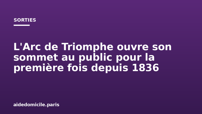 L'Arc de Triomphe ouvre son sommet au public pour la première fois depuis 1836