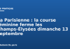 La Parisienne : la course féminine ferme les Champs-Élysées dimanche 13 septembre La Parisienne : la course féminine ferme les Champs-Élysées dimanche 13 septembre