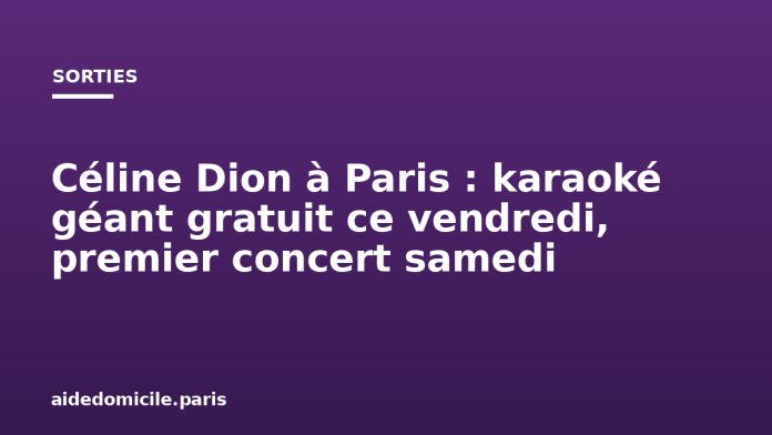 Céline Dion à Paris : karaoké géant gratuit ce vendredi, premier concert samedi