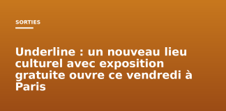 Underline : un nouveau lieu culturel avec exposition gratuite ouvre ce vendredi à Paris Underline : un nouveau lieu culturel avec exposition gratuite ouvre ce vendredi à Paris