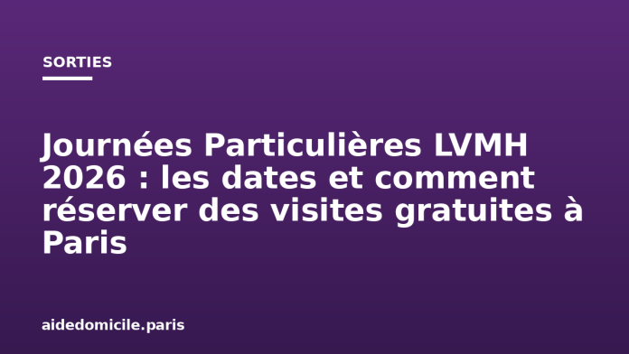Journées Particulières LVMH 2026 : les dates et comment réserver des visites gratuites à Paris