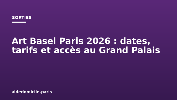 Art Basel Paris 2026 : dates, tarifs et accès au Grand Palais