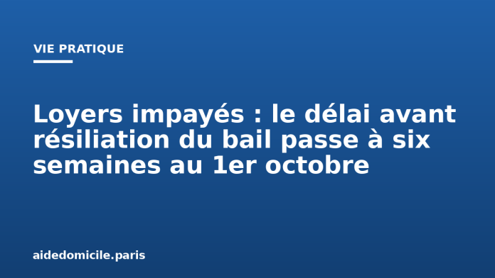 Loyers impayés : le délai avant résiliation du bail passe à six semaines au 1er octobre