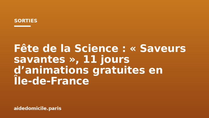 Fête de la Science : « Saveurs savantes », 11 jours d’animations gratuites en Île-de-France
