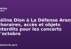 Céline Dion à La Défense Arena : horaires, accès et objets interdits pour les concerts d’octobre Céline Dion à La Défense Arena : horaires, accès et objets interdits pour les concerts d’octobre
