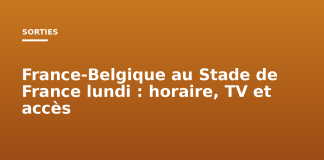 France-Belgique au Stade de France lundi : horaire, TV et accès France-Belgique au Stade de France lundi : horaire, TV et accès