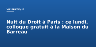 Nuit du Droit à Paris : ce lundi, colloque gratuit à la Maison du Barreau Nuit du Droit à Paris : ce lundi, colloque gratuit à la Maison du Barreau