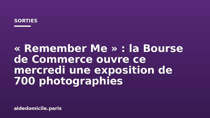 « Remember Me » : la Bourse de Commerce ouvre ce mercredi une exposition de 700 photographies « Remember Me » : la Bourse de Commerce ouvre ce mercredi une exposition de 700 photographies