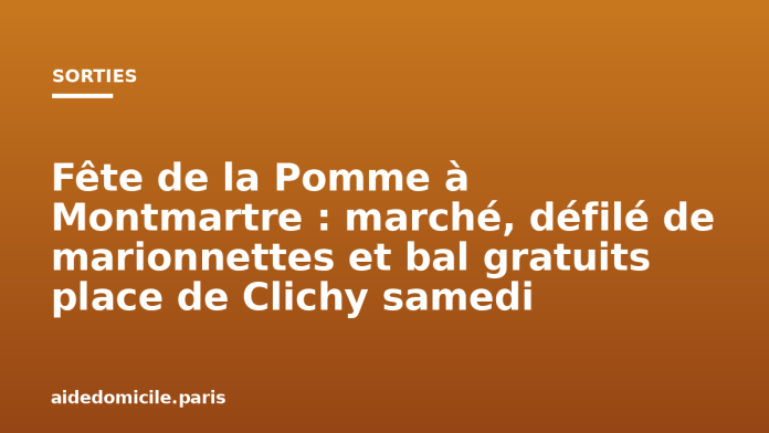Fête de la Pomme à Montmartre : marché, défilé de marionnettes et bal gratuits place de Clichy samedi