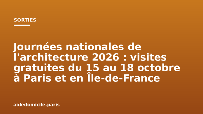Journées nationales de l'architecture 2026 : visites gratuites du 15 au 18 octobre à Paris et en Île de France Journées nationales de l'architecture 2026 : visites gratuites du 15 au 18 octobre à Paris et en Île-de-France