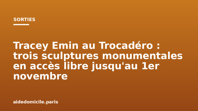 Tracey Emin au Trocadéro : trois sculptures monumentales en accès libre jusqu'au 1er novembre
