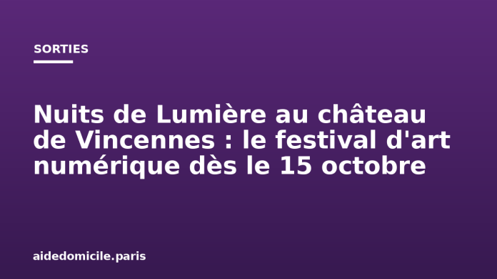 Nuits de Lumière au château de Vincennes : le festival d'art numérique dès le 15 octobre