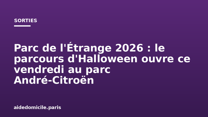 Parc de l'Étrange 2026 : le parcours d'Halloween ouvre ce vendredi au parc André-Citroën