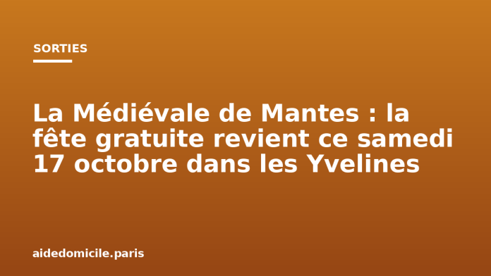 La Médiévale de Mantes : la fête gratuite revient ce samedi 17 octobre dans les Yvelines La Médiévale de Mantes : la fête gratuite revient ce samedi 17 octobre dans les Yvelines