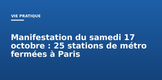 Manifestation du samedi 17 octobre : 25 stations de métro fermées à Paris Manifestation du samedi 17 octobre : 25 stations de métro fermées à Paris