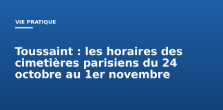 Toussaint : les horaires des cimetières parisiens du 24 octobre au 1er novembre Toussaint : les horaires des cimetières parisiens du 24 octobre au 1er novembre