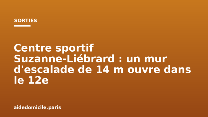 Centre sportif Suzanne-Liébrard : un mur d'escalade de 14 m ouvre dans le 12e