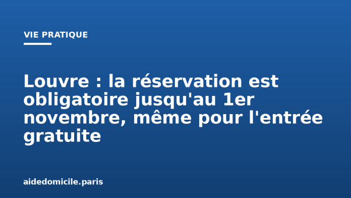 Louvre : la réservation est obligatoire jusqu'au 1er novembre, même pour l'entrée gratuite
