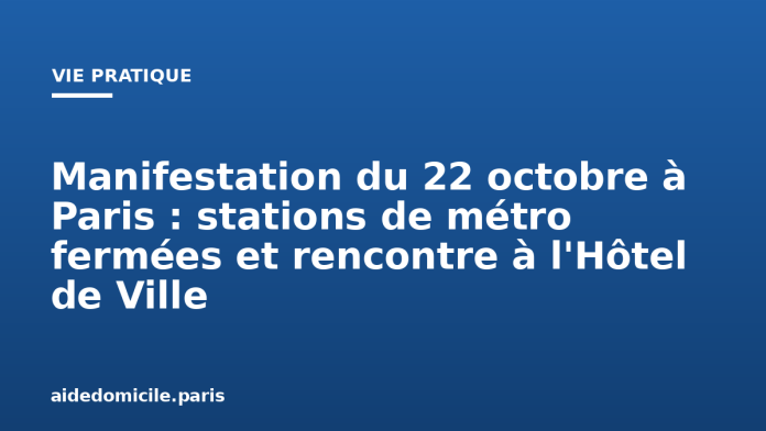 Manifestation du 22 octobre à Paris : stations de métro fermées et rencontre à l'Hôtel de Ville
