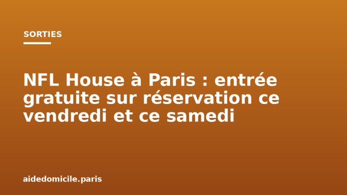 NFL House à Paris : entrée gratuite sur réservation ce vendredi et ce samedi