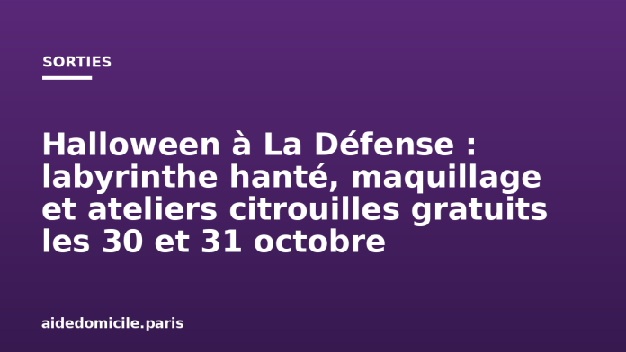 Halloween à La Défense : labyrinthe hanté, maquillage et ateliers citrouilles gratuits les 30 et 31 octobre