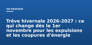 Trêve hivernale 2026-2027 : ce qui change dès le 1er novembre pour les expulsions et les coupures d’énergie Trêve hivernale 2026-2027 : ce qui change dès le 1er novembre pour les expulsions et les coupures d'énergie