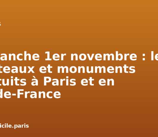 Dimanche 1er novembre : les châteaux et monuments gratuits à Paris et en Île-de-France Dimanche 1er novembre : les châteaux et monuments gratuits à Paris et en Île-de-France