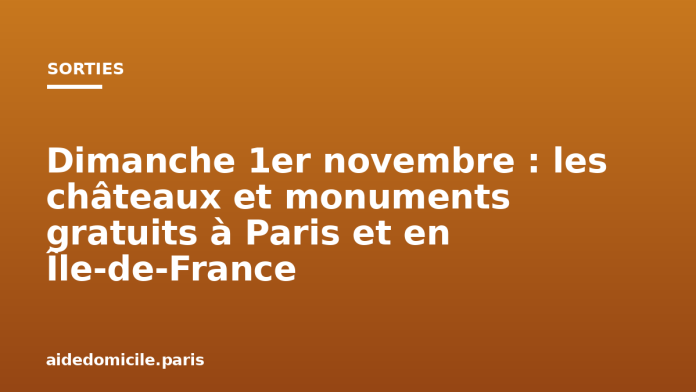 Dimanche 1er novembre : les châteaux et monuments gratuits à Paris et en Île-de-France